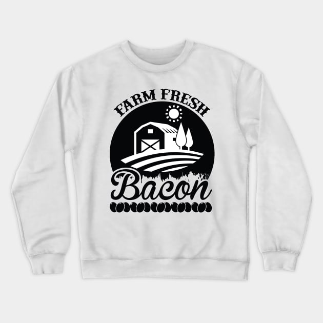 Farm Fresh Bacon T Shirt For Women Men Crewneck Sweatshirt by Pretr=ty